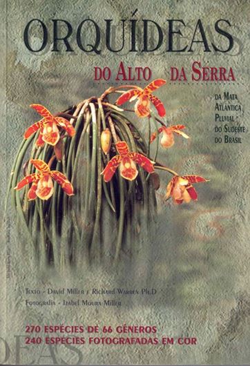 Orquideas do Alto da Serra. Da Mata Atlantica Pluvial do Sudeste do Brasil. With 40 colour plates by Izabel Moura Miller. 1996. col. illus. 256 p. gr8vo. Paper bd.- In Portuguese.