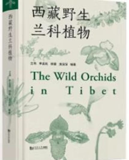 The Wild Orchids in Tibet (Xizàng yesheng lán ke zhíwù). 2023. illus. 488 p. gr8vo. Hardcover. - Chinese, with Latin nomenclature.