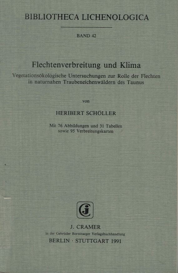 Volume 042: Schöller, Heinrich: Flechtenverbreitung und Klima. Vegetationsökologische Untersuchungen zur Rolle der Flechten in naturnahen Traubeneichenwäldern des Taunus. 1991. 76 Abb. 31 Tab. IV, 250 S. gr8vo. Paper bd.
