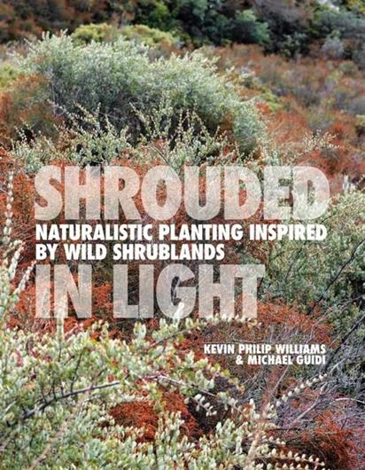 Shrouded in Light. Naturalistic Planting Inpriered by Wild Shrublands. 2024. 250 col. photogr. 234 p. Hardcover.