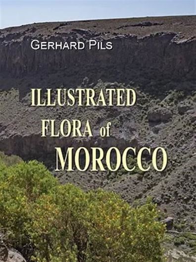 Illustrated Flora of Morocco. 2022. 7150 (mostly colored) figs. Distrib. maps. 608 p. Hardcover.