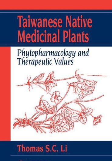 Taiwanese Native Medicinal Plants. Phytopharmacology and Therapeutic Values. 2006. (Reprint 2020) . 400 p. Hardcover.