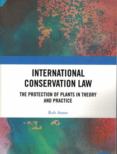 International Conservation Law:The Protection of Plants in Theory and Practice. 2021. illus. 280 p. gr8vo. Paper bd.