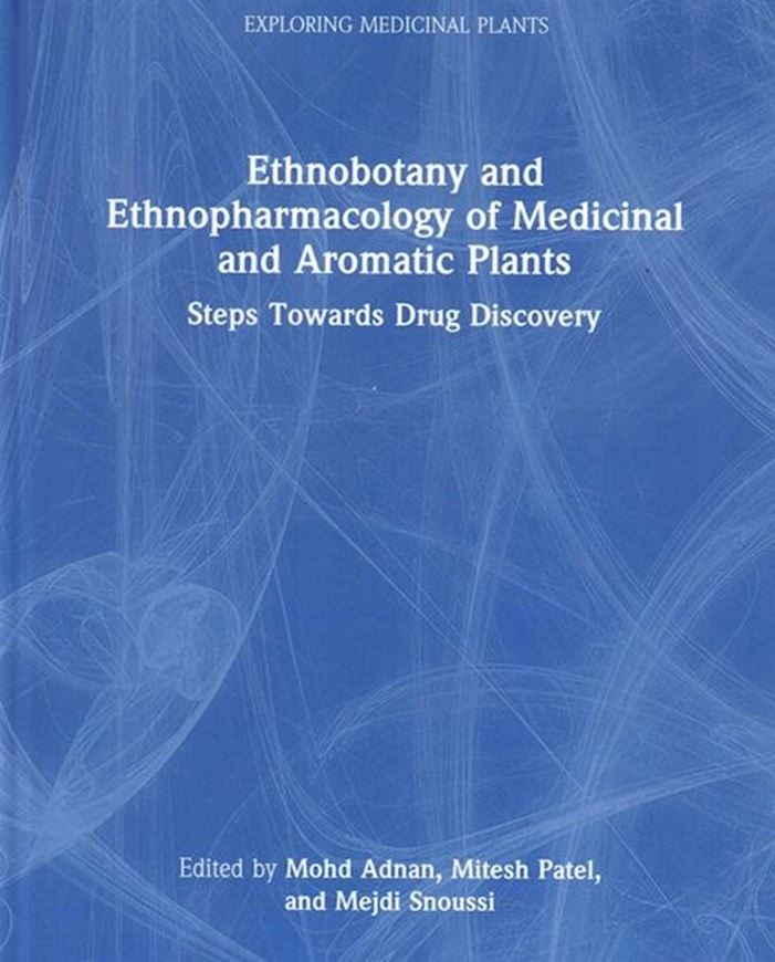 Ethnobotany and Ethnopharmacology of Medicinal and Aromatic Plants. Steps Towards Drug Discovery. 2023. (Exploring Medicinal Plants Series). 142 (4 col.) figs. 464 p. gr8vo. Hardcover.