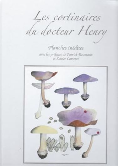 Les cortinaires du docteur Henry. Planches inédites. 2012. ca. 200 planches en couleurs. 440 p. 4to. Hardcover.
