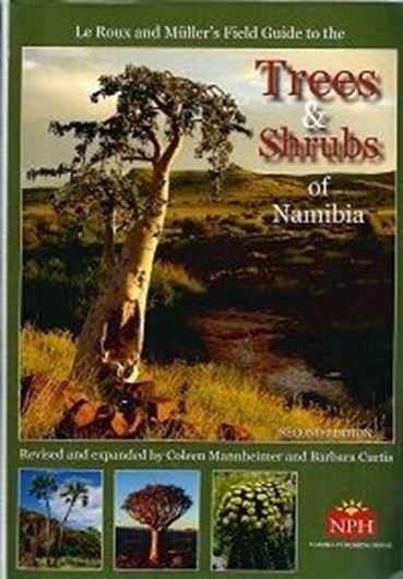 Le Roux and Müller's Field Guide to the trees and Shrubs of Namibia. 2nd rev. ed. 2019.. Many col. photogr. & distrib. maps. XXXVI, 545 p. gr8vo. Plastic cover.
