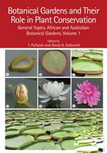 Botanical Gardens and Their Role in Plant Conservation. Volume 1: General Topics, African and Australian Botanical Gardens.2023.  42 col. figs. XIV, 245 p. gr8vo. Hardcover.