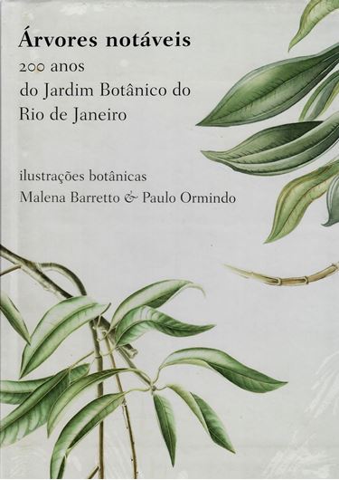 Arvores notaveis. 200 anos do Jardim Botanico do Rio de Janeiro. Ed. by Paulo Ormindo. 2008. Many full - page water colours. Some maps. 295 p. 4to. Hardcover. - In Portuguese.