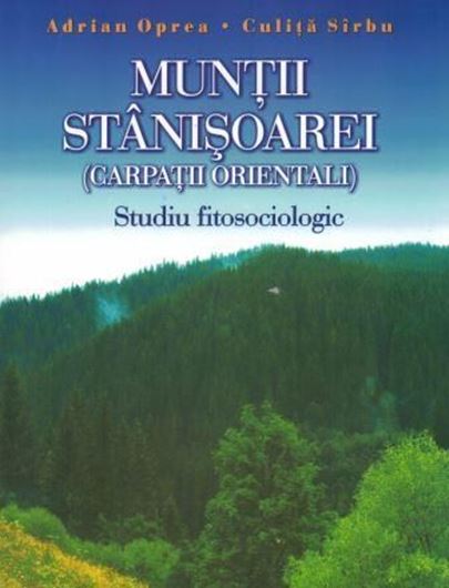 Muntii Stanisoarei ( Carpatii Orientali). Studiu Fitosociologic. 2009. 6 col. pls. 216 p. gr8vo. - Romanian, with Latin nomenclature.