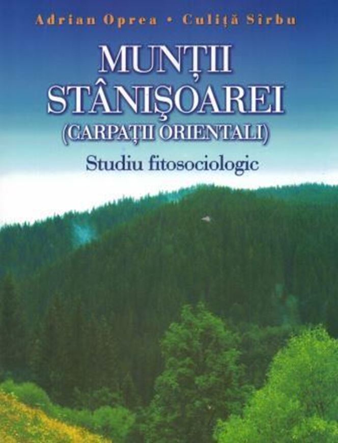 Muntii Stanisoarei ( Carpatii Orientali). Studiu Fitosociologic. 2009. 6 col. pls. 216 p. gr8vo. - Romanian, with Latin nomenclature.