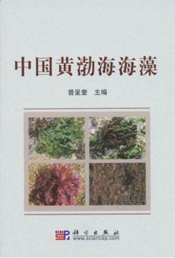 Seaweeds in Yellow Sea and Bohai Sea of China. 2009. 12 col. pls. illus. XI, 453 p. gr8vo. Hardcover.- In Chinese, with Latin nomenclature.