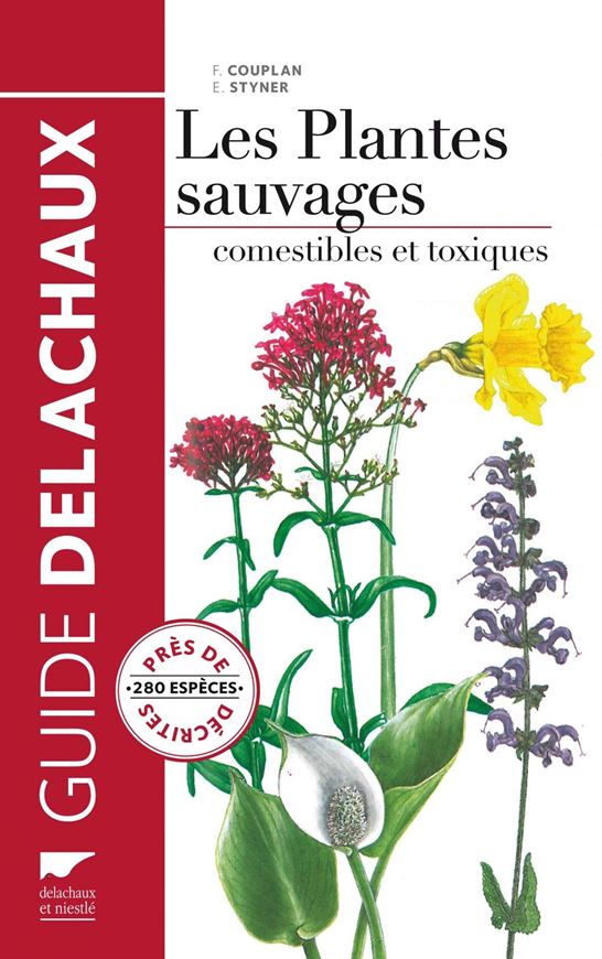 Guide des Plantes Comestibles et Toxiques. 2013. (Les Guides du Naturaliste / Guide Delachaux). 64 col. pls. 416 p. 8vo. Hardcover.- In French.