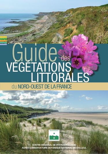 Guide des Végétations Littorales du Nord - Ouest de la France. 2019. illus.(col.). 699 p. Hardcover.