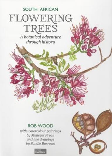 South African Flowering Trees. A botanical adventure through history. With watercolour paintings by Millicent Frean and line drawings by Sandie Burrows. 2013. 26 col. pls. 222 p. Hardcover.