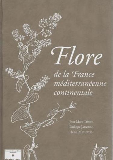 Flore de la France méditerranéenne continentale. 2014. 6000 dessins. 200 photos en couleurs. 2078 p. gr8vo. Hardcover.
