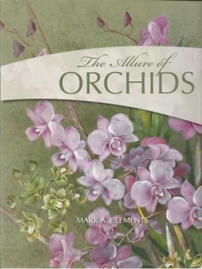 The Allure of Orchids. 2013. Many col. figs. 159 p. 4to. Paper bd.