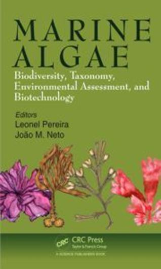 Marine Algae. Biodiversity, Taxonomy, Environmental Assessment, and Biotechnology. 2014. 73 (13 col.) figs. VIII, 390 p. gr8vo. Hardcover.