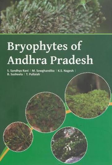 Bryophytes of Andhra Pradesh. 2014. 12 col.pls. 92 line - figs. 279 p. gr8vo. Hardcover.