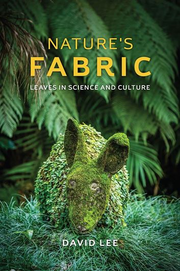 Nature's Fabric. Leaves in Science and Culture. 2017. 563 (514 col.) figs. XII, 456 p. gr8vo. Hardcover.