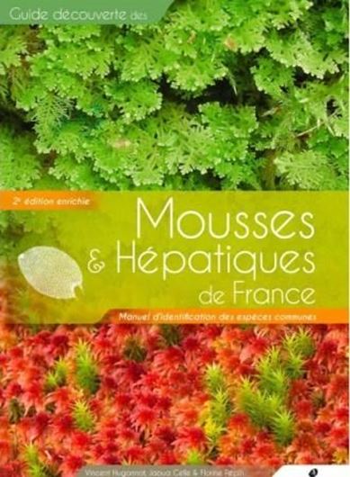 Mousses et hépatiques de France. Manuel d'identification des espèces communes.  2nd augm. edition. 2017. illus. 320 p. Broché.
