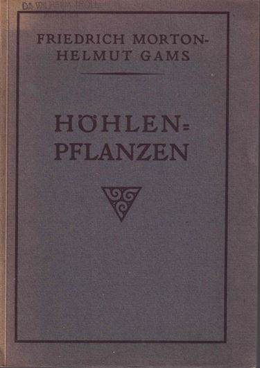 Höhlenpflanzen. 1925. (Speläologische Monographien, 5).46 Fig. 10 Tafeln. X, 227 S. gr8vo. Broschiert.
