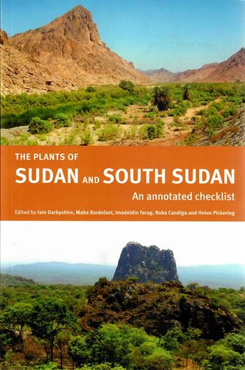 The Plants of Sudan and South Sudan: An Anotated Checklist. 2015. 450 p. gr8vo. Paper bd.