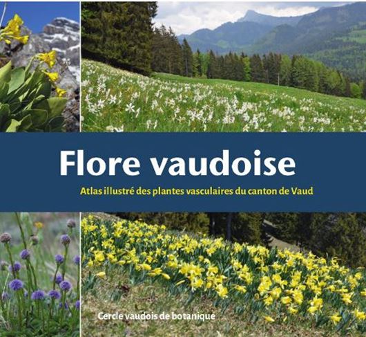 Flore Vaudoise - Atlas illustré des plantes vasculaires du Canton de Vaud. 2023. 2500  col. figs. 944 p  Hardcover. - In French