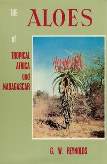 The Aloes of Tropical Africa and Madagascar. 1966. 557 figures. 105 coloured photographs. 537 p. gr8vo. Cloth.
