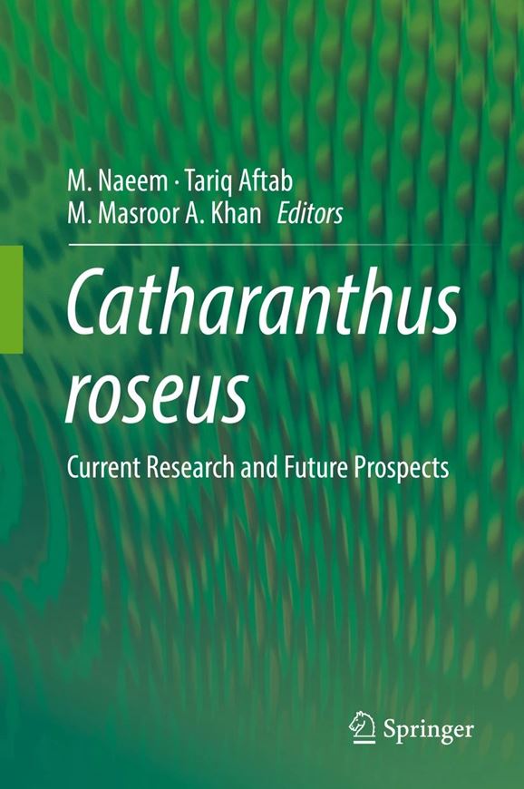 Catharanthus roseus. Current Research and Future Prospects. 2017. 43 (30 col.) figs. XII, 412 p. gr8vo. Hardcover.