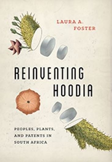 Reinventing Hoodia. Peoples, Plants, and Patents in South Africa. 2017. XXII, 209 p. gr8vo. Hardcover.
