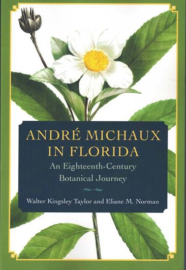 André Michaux in Florida. An Eighteenth Century Botanical Journey. 2023. 16 maps. 30 b/w photographs. 248 p. gr8vo. Paper bd.