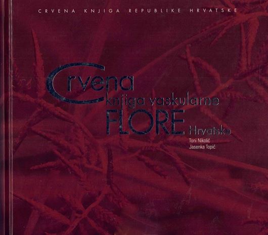 Crvena kniga vaskularne flore Hrvatska. (The Red Book of the Vascuar Flora of Croatia). 2005. illus. (col.). 694 p. gr8vo. Hardcove. - In Croatian.