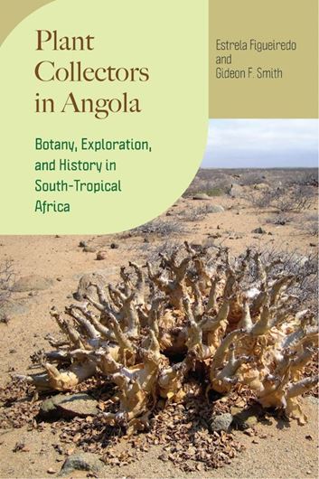 Plant Collectors in Angola. Botany, Exploration, and History in South Tropical Africa. 2024. (Regnum Vegetabile,161). 320 p. Paper bd.