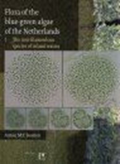 Flora of the blue green algae of the Netherlands. Part 1:. The non - filamentous species of inland waters. 2006. illus. 239 p. gr8vo. Hardcover.