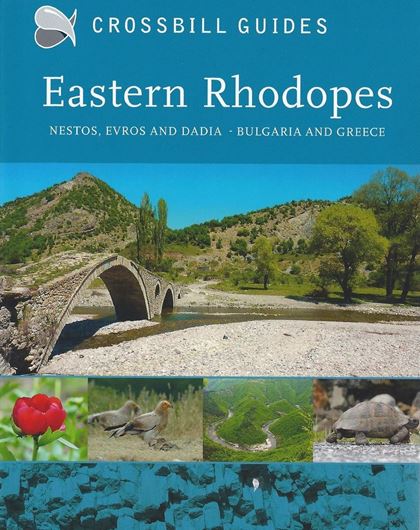 The Nature Guide to Eastern Rhodopes - Greece and Bulgaria. 2013. (Crossbill Guides). many col. illus. 255 p. gr8vo. Paper bd.