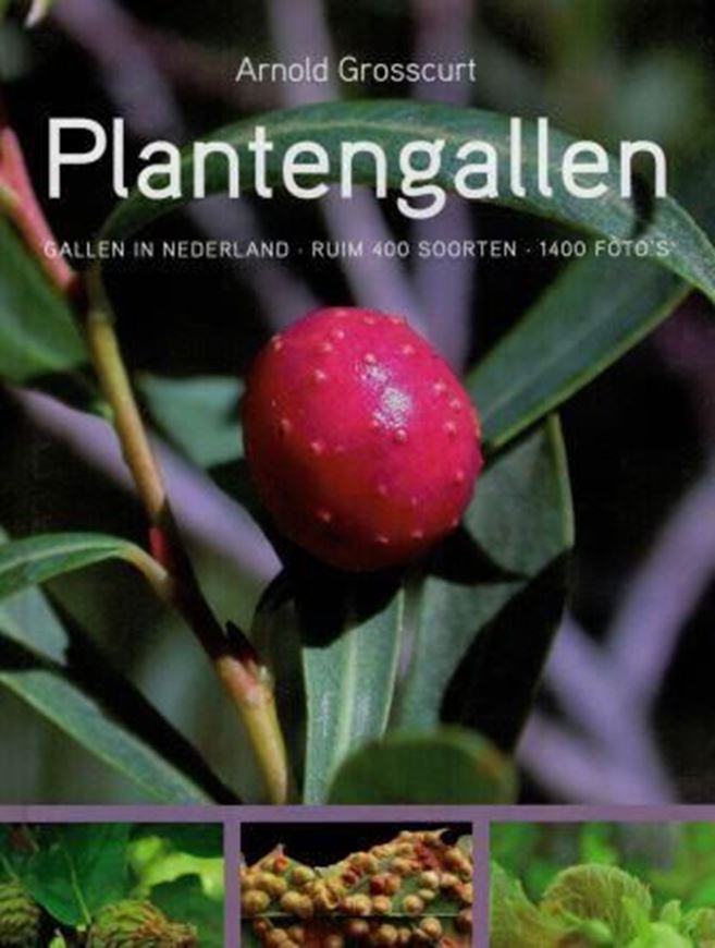 Plantengallen. Gallen in Nederland. 2017. 1400 col. photographs. 423 p. gr8vo. Hardcover. - In Dutch.