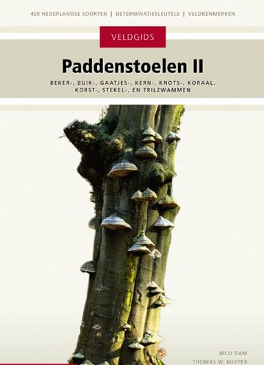 Veldgids Paddenstoelen II: Beker-, buik-, gaatjes-, gern-, knots-, koraal-, korst-, stekel- en trilzwammen. 2016. (3rd Reprint 2020). illus. 432 p. Hardcover. - In Dutch, with Latin nomenclature.