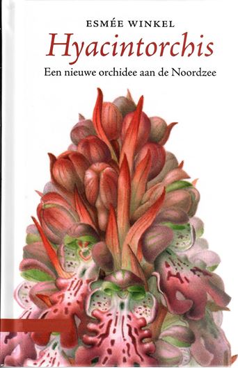 Hyacintorchis: een nieuwe orchidee aan de Noordzee. 2020. col. illus. 64 p. gr8vo. Hardcover.- In Dutch.