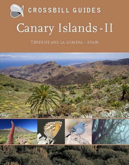 Canary Islands, Vol. 2: Tenerife and La Gomera. 2015. (Crossbill Guides) many col. photogr. 224 p. gr8vo. Paper bd.