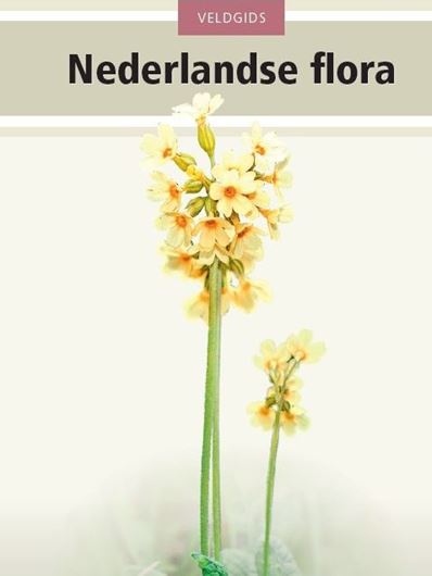 Veldgids Nederlandse Flora. 13th rev. ed. 2022. (KNNV Veldgids). ca. 2000 figs. 496 p. Paper bd. - In Dutch, with Latin nomenclature.