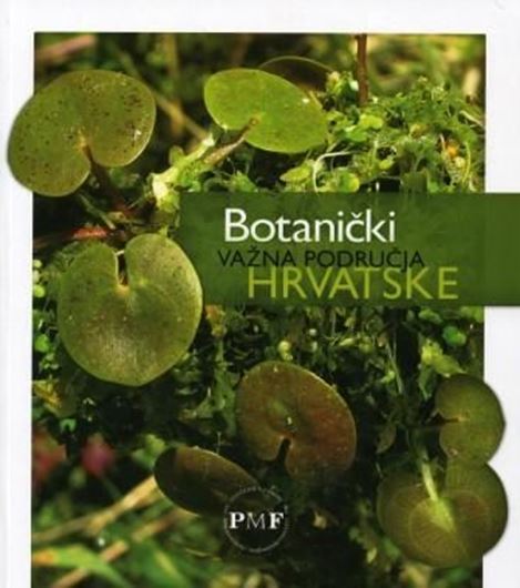 Botanicki Vazna Podrucja Hrvatske. 2010. illus.(col. photogr. & maps). 529 p. gr8vo. Paper bd. - In Croatian.