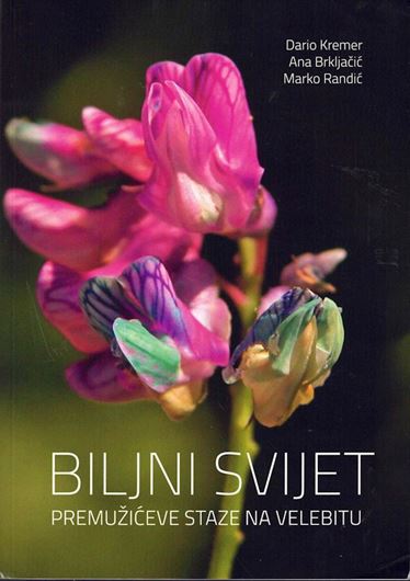 Biljne svijet Premuziceve staze na Velebit (Plant Life of the Premuzic Trail on Velebit). 2019. 2760 col. photogr. 735 p. Hardcover. - In Croatian, with Latin nomenclature.