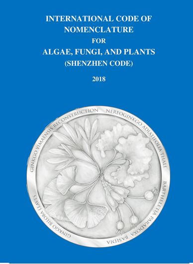 International Code of Nomenclature for algae, fungi, and plants (Shenzhen Code). 2018. (Regnum Vegetabile, 159). XXXVIII, 254 p. gr8vo. Hardcover. (ISBN 978-3-946583-16-5)