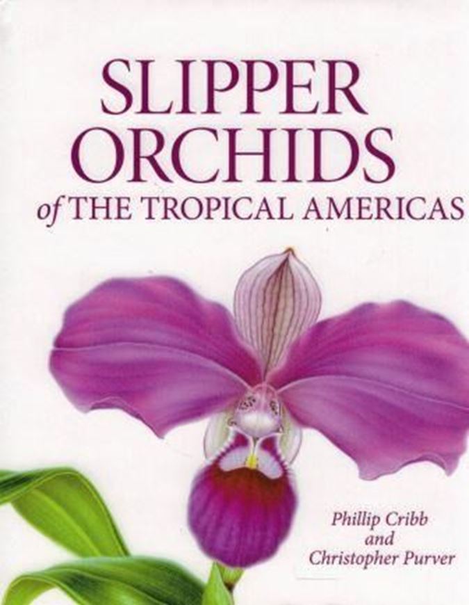 Slipper Orchids of the Tropical Americas. 2017. 209 col. figs. 281 p. gr8vo. Hardcover.