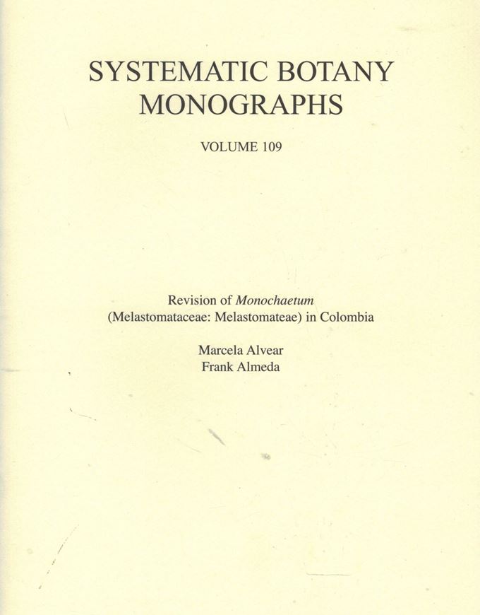Revision of Monochaetum (Melastomataceae: Melastomateae) in Colombia. 2019. (Systematic Bot. Monographs, 109). 2 col. pls. 153 p. Paper bd.