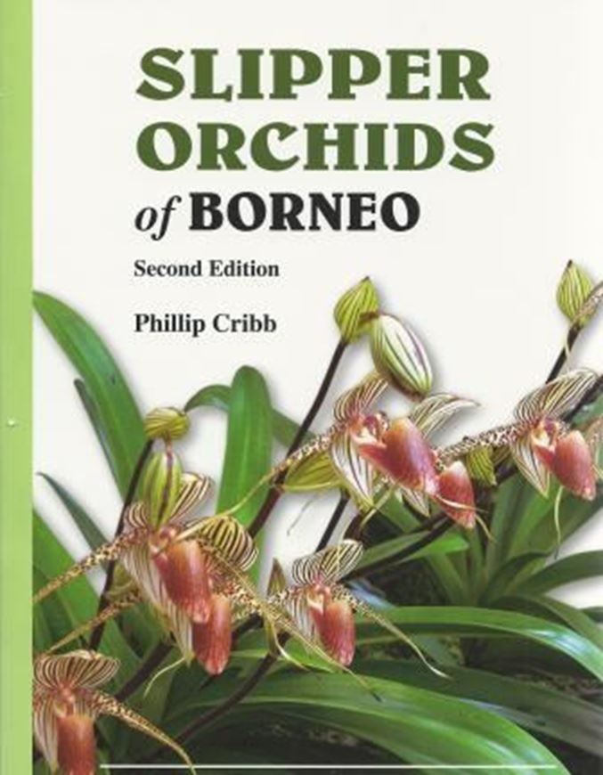 The Slipper Orchids of Borneo. 2nd ed. 2014. 135 col. photogr. 160 p. Paper bd.