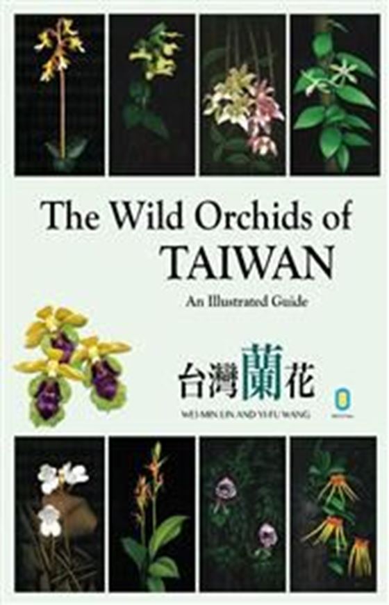 The Wild Orchids of Taiwan: an illustrated guide. 2014. ca. 1700 color photographs. 930 p. 4to. Hardcover. - In English.