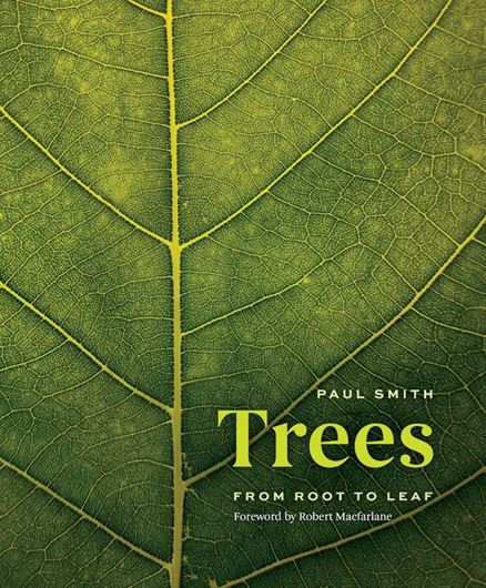 Trees. From Root to Leaf. 2022. 500 col. figs. 320 p. Hardcover.