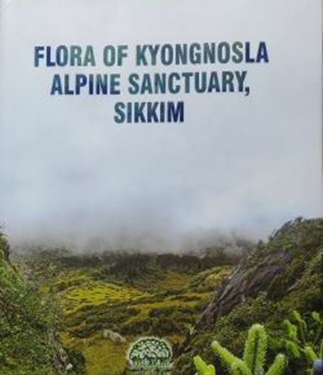 Flora of Kyongnosla Alpine Sanctuary, Sikkim. 2023. illus. (col.). XI, 332 p. gr8vo. Hardcover.