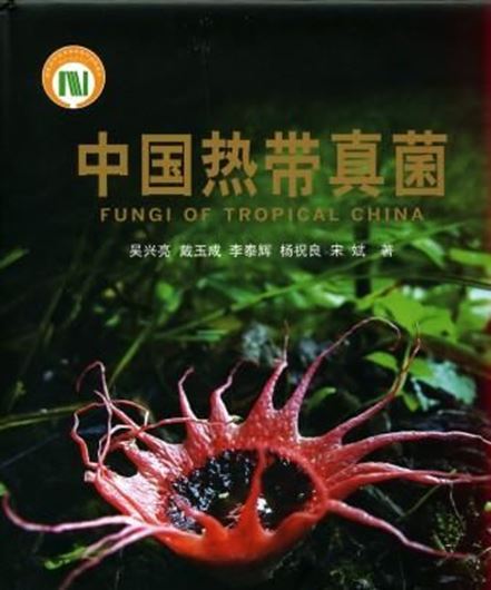 Fungi of Tropical China. 2011. 495 col. photogr. 548 p. 4to. Hardcover. - In Chinese, with Latin nomenclature.